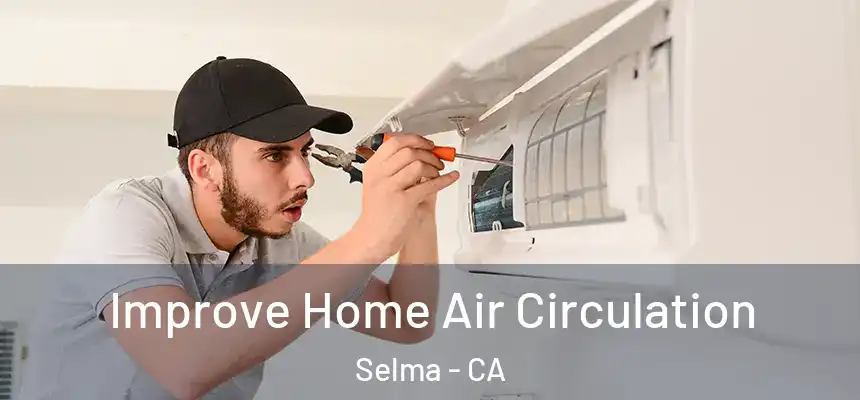  Improve Home Air Circulation Selma - CA